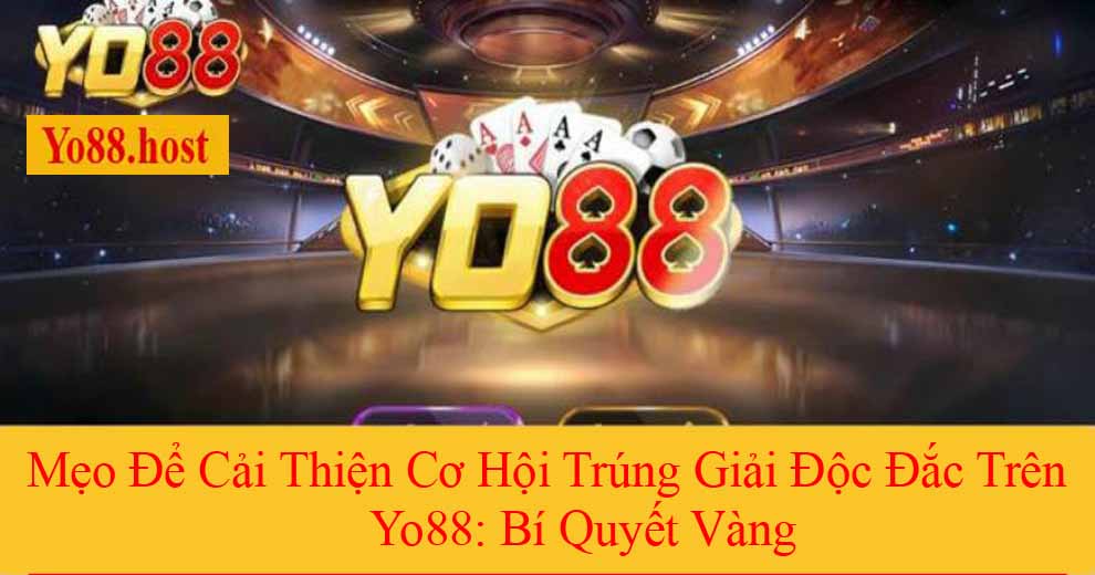 Mẹo Để Cải Thiện Cơ Hội Trúng Giải Độc Đắc Trên Yo88: Bí Quyết Vàng